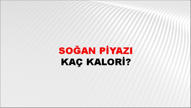 Soğan Piyazı + kaç kalori