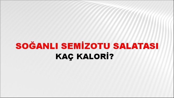 Soğanlı Semizotu Salatası + kaç kalori