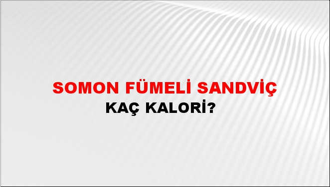 Somon Fümeli Sandviç + kaç kalori