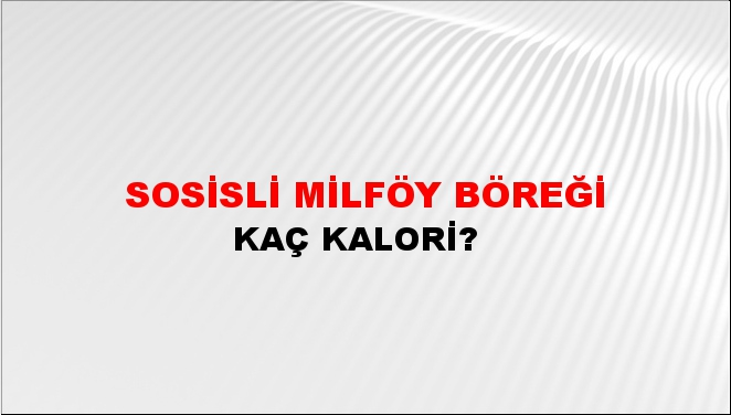 Sosisli Milföy Böreği + kaç kalori