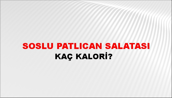 Soslu Patlıcan Salatası + kaç kalori