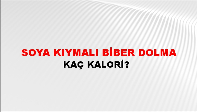 Soya Kıymalı Biber Dolma + kaç kalori