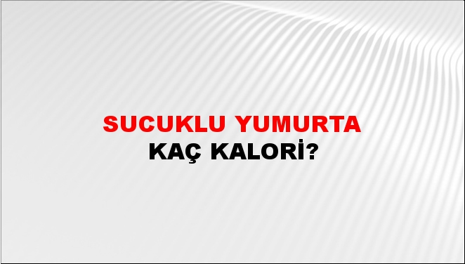 Sucuklu Yumurta + kaç kalori