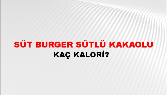 Süt Burger Sütlü Kakaolu