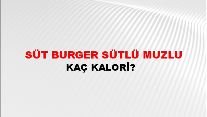 Süt Burger Sütlü Muzlu