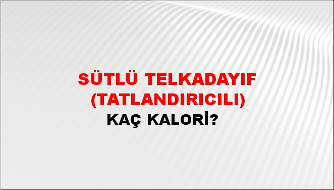 Sütlü Telkadayıf (Tatlandırıcılı) + kaç kalori