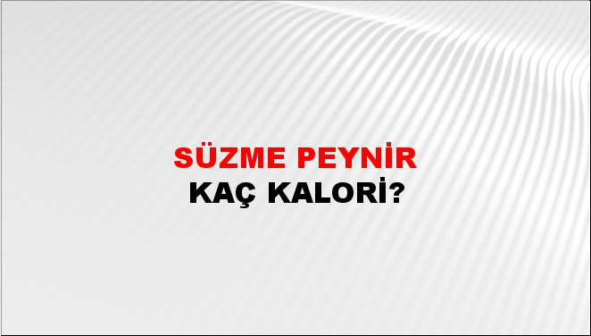 Süzme Peynir + kaç kalori