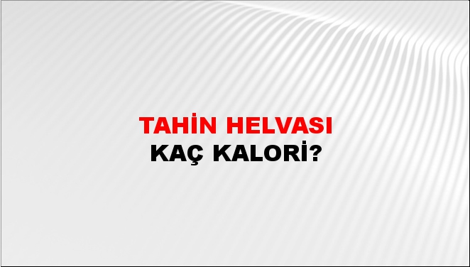 Tahin Helvası + kaç kalori