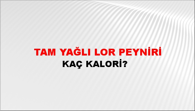 Tam Yağlı Lor Peyniri