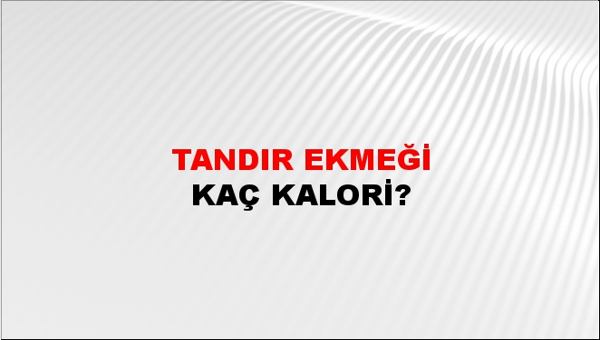 Tandır Ekmeği + kaç kalori