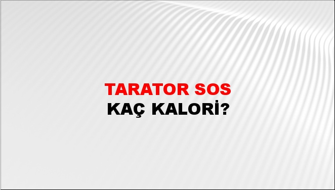 Tarator Sos + kaç kalori