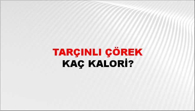 Tarçınlı Çörek + kaç kalori