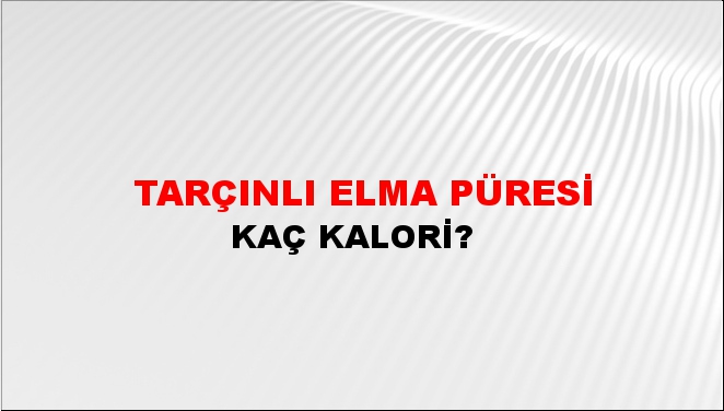 Tarçınlı Elma Püresi + kaç kalori