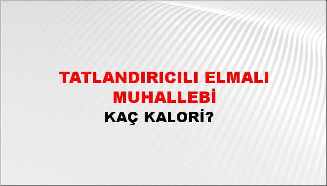 Tatlandırıcılı Elmalı Muhallebi + kaç kalori