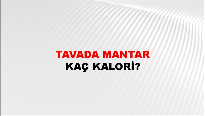 Tavada Mantar + kaç kalori