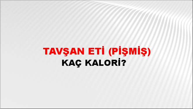 Tavşan Eti (Pişmiş) + kaç kalori