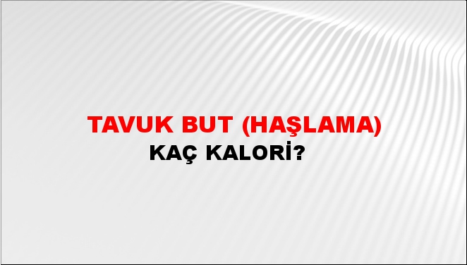 Tavuk But (Haşlama) + kaç kalori