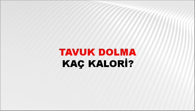 Tavuk Dolma + kaç kalori