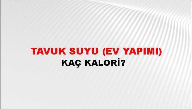 Tavuk Suyu (Ev yapımı) + kaç kalori