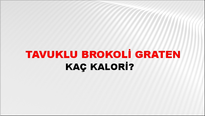 Tavuklu Brokoli Graten + kaç kalori