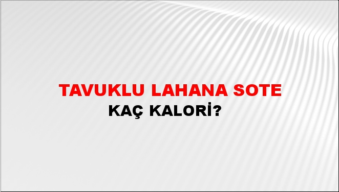 Tavuklu Lahana Sote + kaç kalori