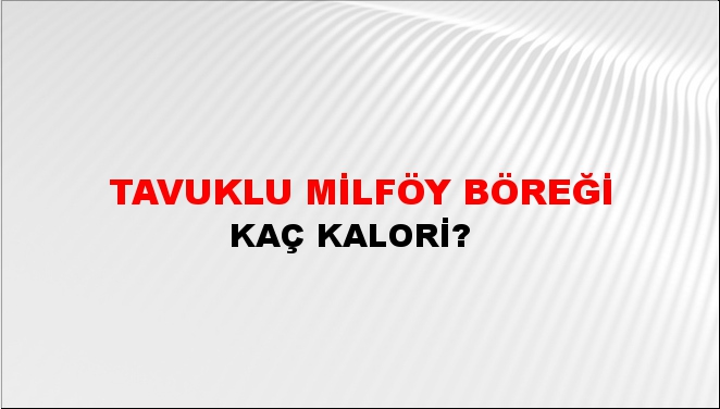 Tavuklu Milföy Böreği + kaç kalori