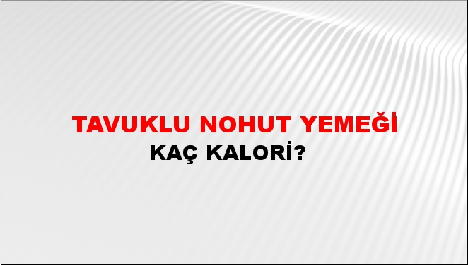 Tavuklu Nohut Yemeği + kaç kalori