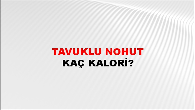 Tavuklu Nohut + kaç kalori