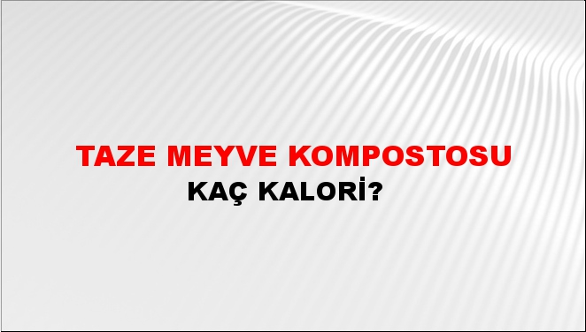 Taze Meyve Kompostosu + kaç kalori