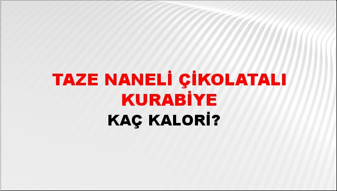 Taze Naneli Çikolatalı Kurabiye + kaç kalori