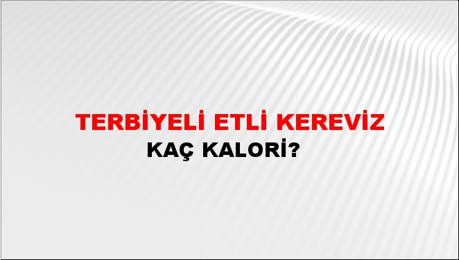 Terbiyeli Etli Kereviz + kaç kalori