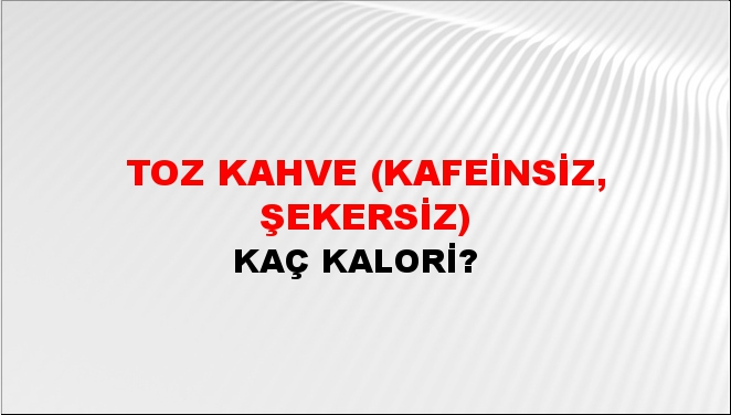 Toz Kahve (Kafeinsiz, şekersiz)