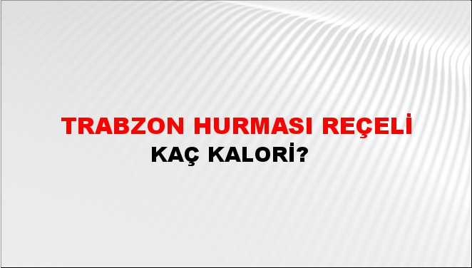 Trabzon Hurması Reçeli + kaç kalori