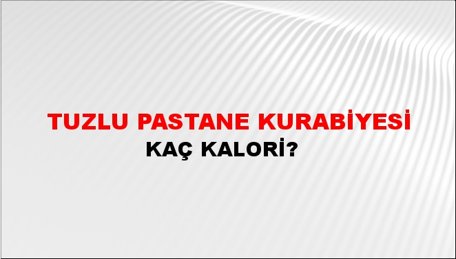 Tuzlu Pastane Kurabiyesi + kaç kalori