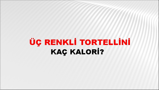 Üç Renkli Tortellini