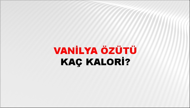 Vanilya Özütü + kaç kalori