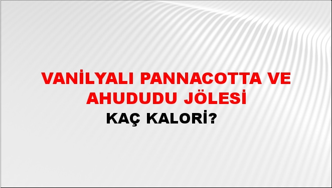 Vanilyalı Pannacotta ve Ahududu Jölesi + kaç kalori