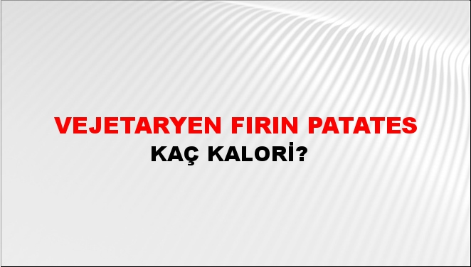 Vejetaryen Fırın Patates