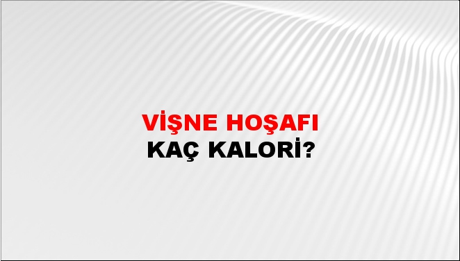 Vişne Hoşafı + kaç kalori