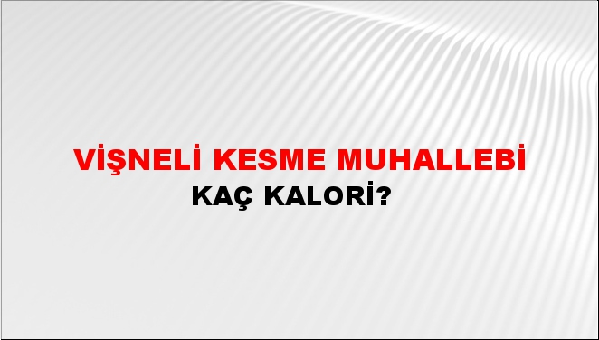 Vişneli Kesme Muhallebi + kaç kalori