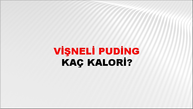 Vişneli Puding + kaç kalori