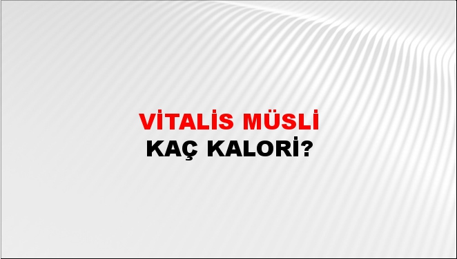 Vitalis Müsli + kaç kalori