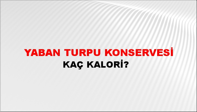 Yaban Turpu Konservesi