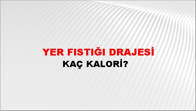 Yer Fıstığı Drajesi + kaç kalori