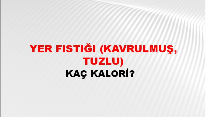 Yer Fıstığı (Kavrulmuş, Tuzlu)