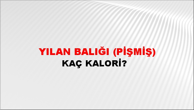 Yılan Balığı (Pişmiş) + kaç kalori