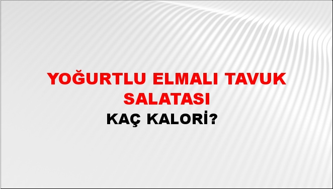 Yoğurtlu Elmalı Tavuk Salatası + kaç kalori