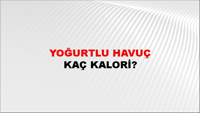 Yoğurtlu Havuç + kaç kalori