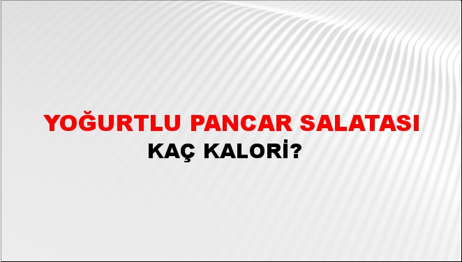 Yoğurtlu Pancar Salatası + kaç kalori