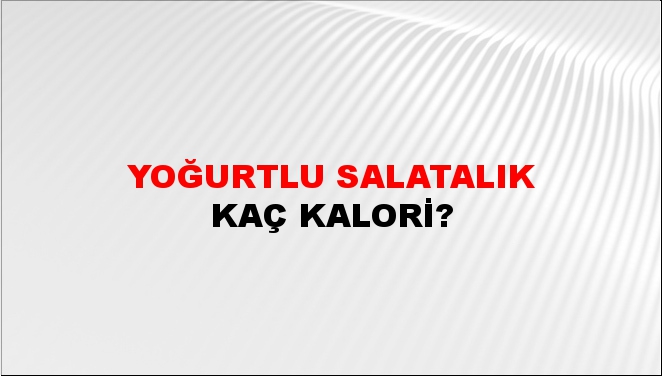 Yoğurtlu Salatalık + kaç kalori